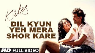 Kites quotDil Kyun Yeh Mera Shor Karequot Full Song HD  Hrithik Roshan Bárbara Mori [upl. by Foy]