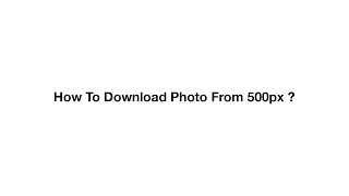 How To Download Photo From 500px [upl. by Nelo]