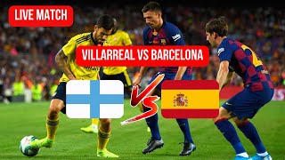 VILLARREAL VS FC BARCELONA  Villarreal  Barcelona Live LA Liga 2425 [upl. by Leonidas883]