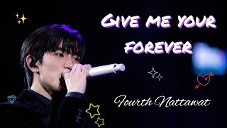 GIVE ME YOUR FOREVER — Fourth Nattawat TheMissPhilippinesXFourth Fourthnattawat โฟร์ทณัฐวรรธน์ [upl. by Taima]