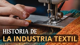 Tejiendo el Pasado y Creando el Futuro  Historia de la Industria Textil [upl. by Adil]