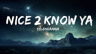 Sylendanna  Nice 2 Know Ya Lyrics  15p LyricsLetra [upl. by Ahseikram]