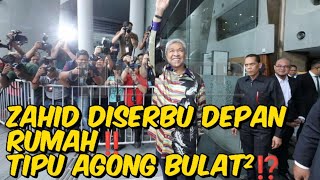 ZAHID DISERBU DEPAN RUMAH‼️TIPU AGONG BULAT²⁉️ [upl. by Anitirhc340]