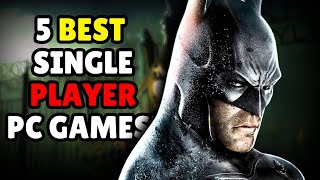 Best 5 Single Player PC Games That You Must Play 🔥🎮 [upl. by Tak]