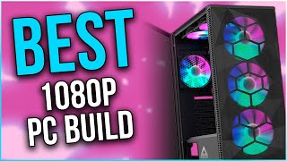 Best quotHIGHESTFPSquot 1080p Gaming PC Build in 2024 [upl. by Ransell]