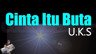 UKS  CINTA ITU BUTA  KARAOKE HD [upl. by Attenrev139]