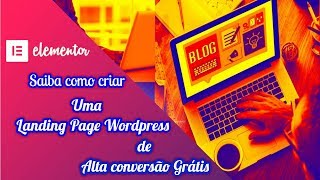 Aprenda Criar Landing Page Wordpress Grátis de alta conversão com o elementor [upl. by Dygert922]