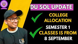 DU SOL UPDATE  COLLEGE ALLOCATION  SEMESTER 1 CLASSES IS FROM 8th SEPTEMBER [upl. by Initsed]