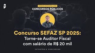 Concurso SEFAZ SP 2025 Tornese Auditor Fiscal com salário de R 20 mil  Semana Nacional EC 24 [upl. by Binnie]