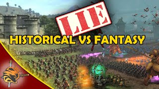 Total War  Historical Vs Fantasy is a LIE ♠ [upl. by Malo590]