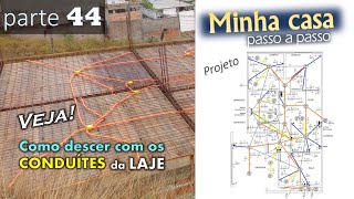 44  Como descer com os CONDUÍTES da LAJE [upl. by Steffane]