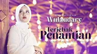 Wulandary  Terjebak Penantian Official Music Video [upl. by Donetta496]