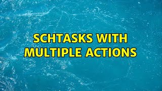 schtasks with multiple actions [upl. by Laraine563]