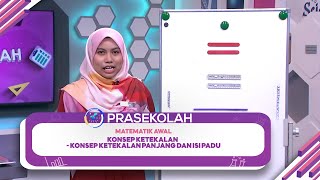 Prasekolah 2022  Klip  Matematik Awal Konsep Ketekalan  Konsep Ketekalan Panjang Dan Isi Padu [upl. by Nored]