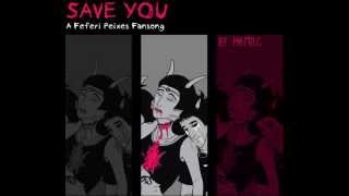 Save You  A Feferi Peixes Fansong  PhemieC [upl. by Oneill]