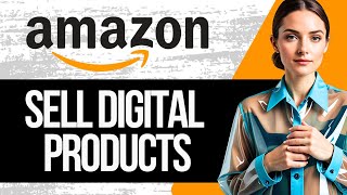 How to Sell Digital Products on Amazon  Full Tutorial 2024 [upl. by Binette352]