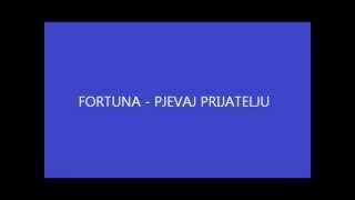 Fortuna Pjevaj prijatelju [upl. by Carri]