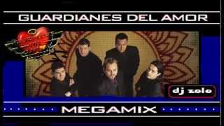 Guardianes Del Amor Megamix Dj Zolo [upl. by Gader]