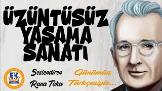 Üzüntüsüz Yaşama Sanatı  Dale Carnegie Sesli Kitap Tek Parça Rana Toka [upl. by Hemminger]