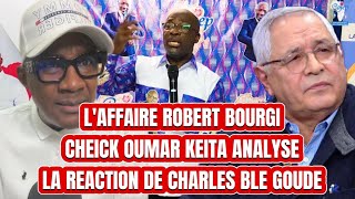 🛑LA RECTION DE BLE GOUDE CHARLE SUR L’FFAIRE ROBERT BOURGI🛑👉🏿L’NALYSE DE CHEICK KEITA [upl. by Drona264]