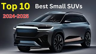 Top 10 Best Small SUVs of 2024 and 2025 [upl. by Zampardi]