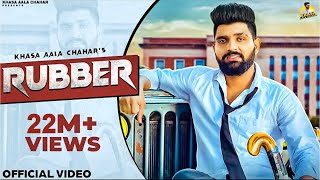 KHASA AALA CHAHAR  RUBBER Official Video  New Haryanvi Songs Haryanavi 2022 [upl. by Gabriello339]