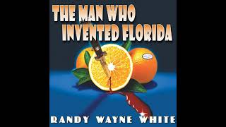 The Man Who Invented Florida Audiobook by Randy Wayne White [upl. by Polky]