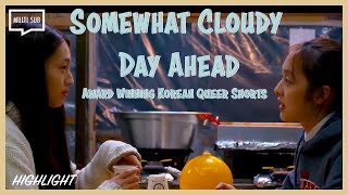 ENG SUB MULTI Highlight Award Winning Korean Queer Short  Somewhat Cloudy Day Ahead [upl. by Lani]