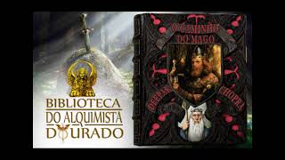 O Caminho do Mago 33  Audiolivro Biblioteca do Alquimista Dourado [upl. by Barlow184]