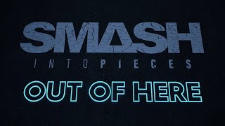 Smash Into Pieces  Out of Here Official Lyric Video [upl. by Eseila490]