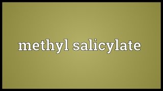 Methyl salicylate Meaning [upl. by Liban]