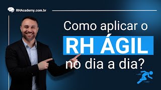 RH ÁGIL o que é e como aplicar em 6 passos PRÁTICOS  RH Academy [upl. by Jasisa]