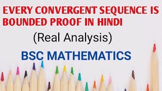 Every convergent sequence is bounded proof in hindi  Real analysis  BSc mathematics [upl. by Gapin]