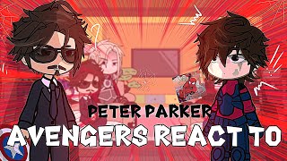 Avengers react to Peter Parker  Spiderman  Gacha React  SpiderMan No Way Home [upl. by Siesser975]