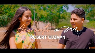 Robert Guzmán La Voz  Acércate a Mi Video Oficial 4K [upl. by Linneman]