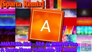 Sparta Remix ANATCSS S24  S24  IWIWNB Has A Sparta Hyper Madhouse SFP Remix [upl. by Aramois]