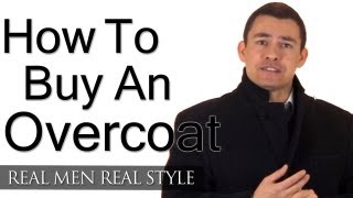 How To Buy An Overcoat  Mans Guide To Overcoats Topcoats Greatcoats  Stylish Winter Clothing Men [upl. by Enilauqcaj]