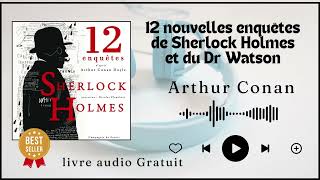 livre audio 12 nouvelles enquêtes de Sherlock Holmes et du Dr Watson [upl. by Crowell]