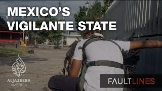 Mexicos Vigilante State  Fault Lines [upl. by Hewitt]