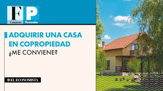 Adquirir una casa en copropiedad ¿Me conviene [upl. by Aerdnaek]