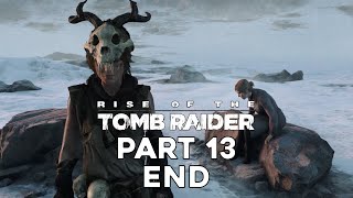 Rise of the Tomb Raider  GAMEPLAY WALKTHROUGH  Part 13 END [upl. by Mendoza]