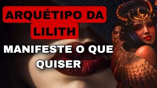 Arquétipo Antigo da LILITH  Manifeste tudo que quiser  Empoderamento e dominação Beleza e Sedução [upl. by Cousins]