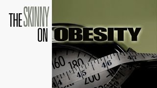 The Complete Skinny on Obesity [upl. by Schwejda]