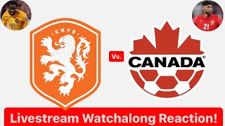 Netherlands Vs Canada Livestream Watchalong Reaction [upl. by Ramal]