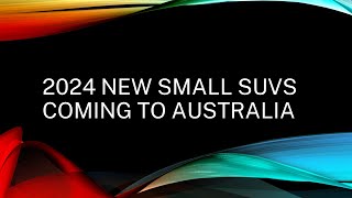 2024 New Small SUVs MiniSUVs Coming to Australia [upl. by Dnana]