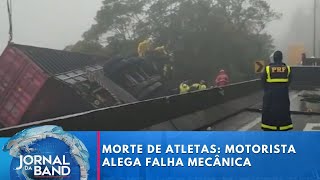 Morte de atletas motorista de caminhão alega falha mecânica  Jornal da Band [upl. by Asit]