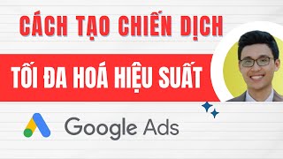 Hướng Dẫn Tạo Chiến Dịch Tối Đa Hoá Hiệu Suất Trong Google Ads Từ A  Z PMax  Performance Max [upl. by Alveta19]