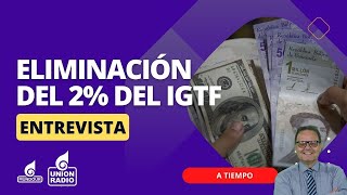 Eliminación del 2 del IGTF para los empresarios y comercios ll A Tiempo [upl. by Nareik]