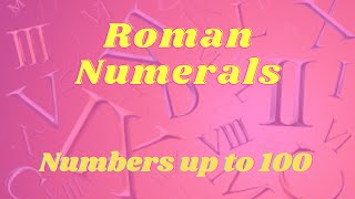 Roman Numerals  Numbers up to 100 [upl. by Aleac233]