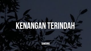 Samsons  Kenangan Terindah Lirik [upl. by Airtap]